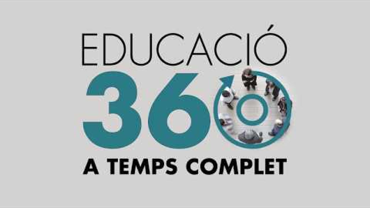 EDUCACIÓ 360. Educació a temps complet