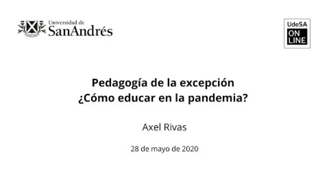 Pedagogía de la excepción ¿Cómo educar en la pandemia? - Axel Rivas
