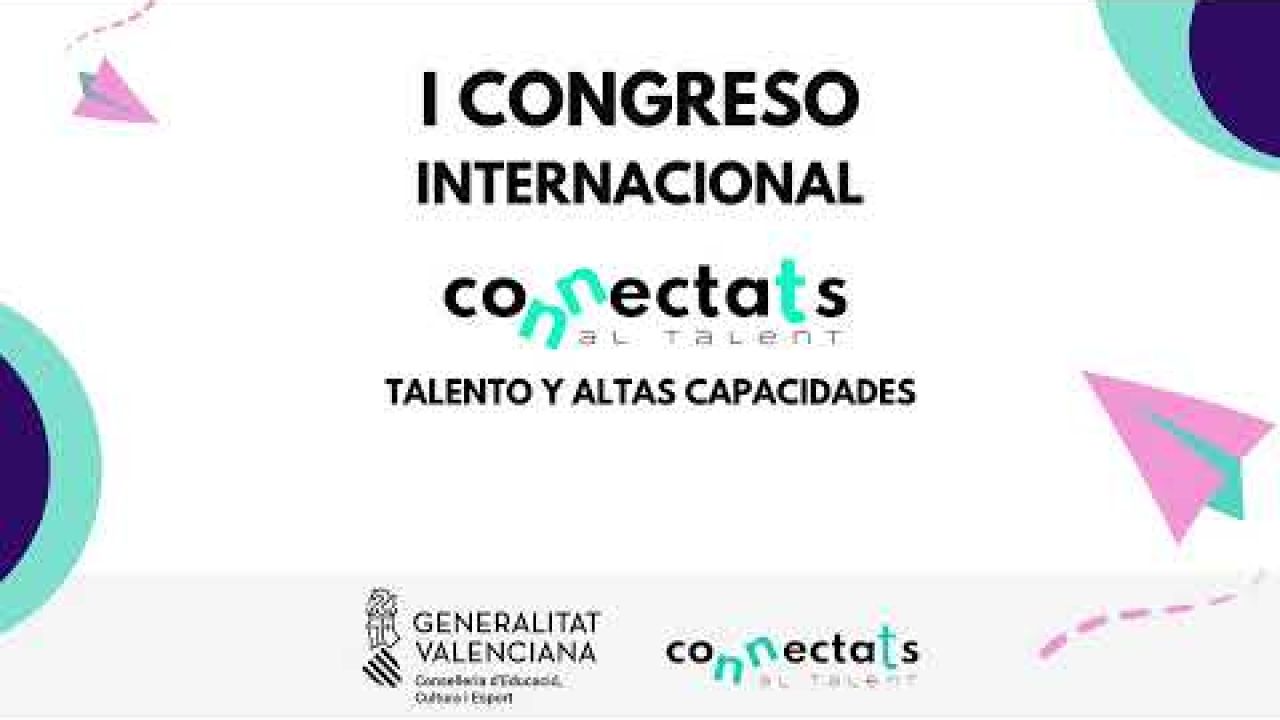 I Congrés Internacional Connectats. Talent i altes capacitats (Castellano y Valencià)