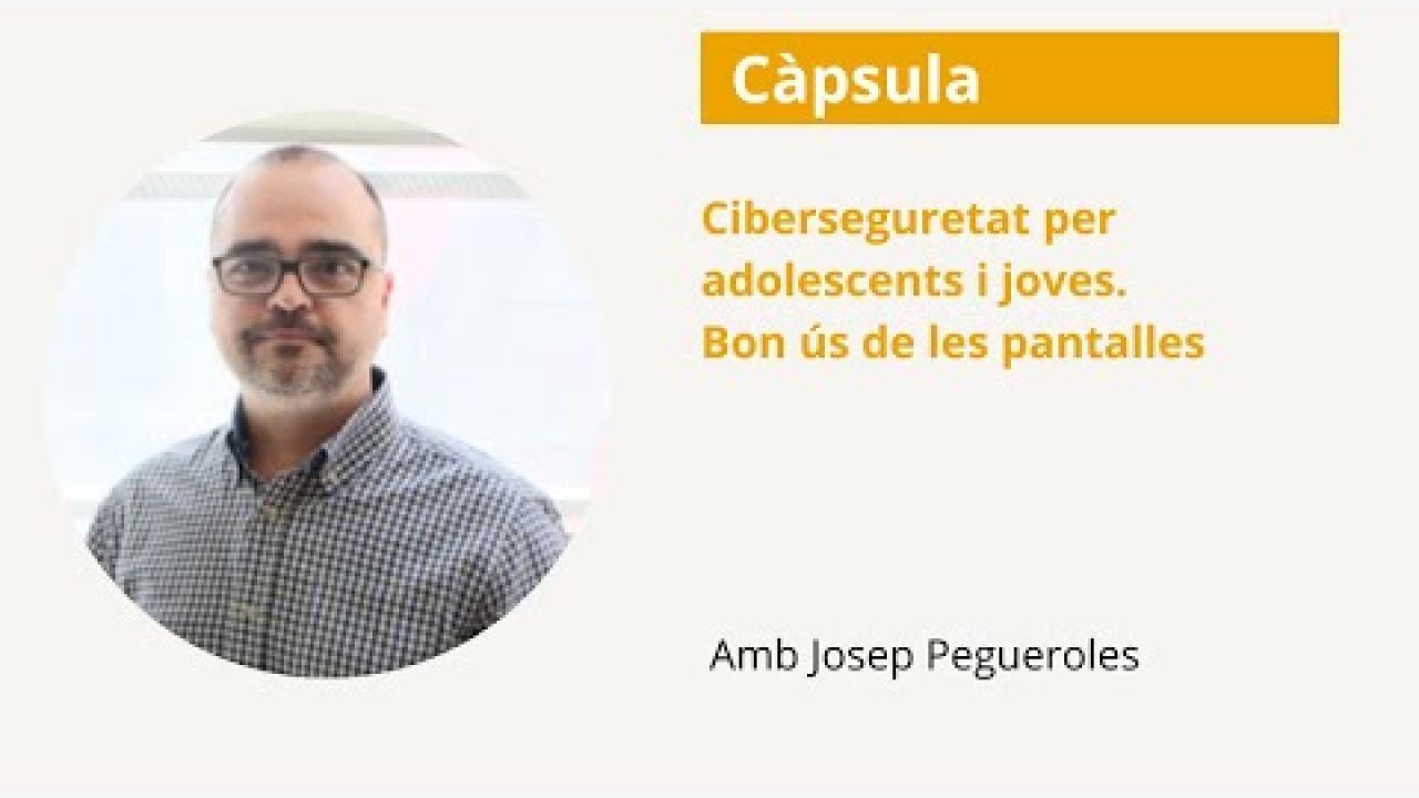 Ciberseguretat per adolescents i joves. Bon ús de les pantalles