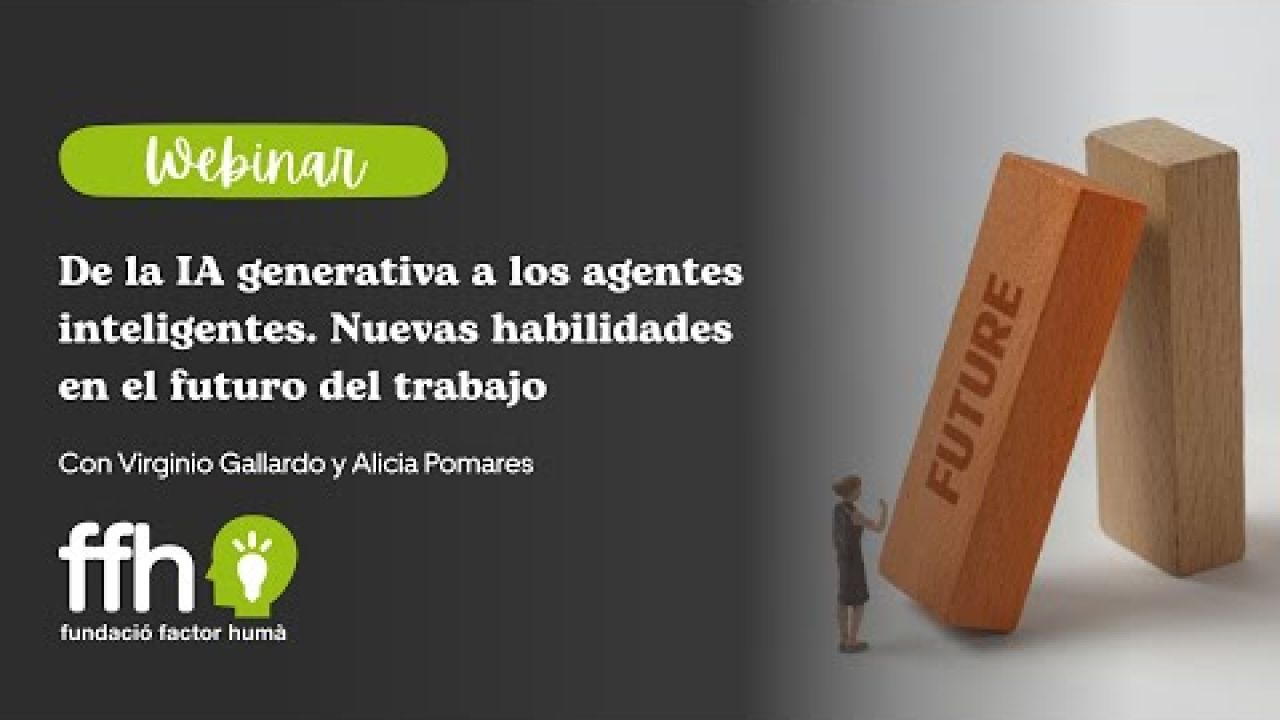 Webinar (30/4/2025): De la IA generativa a los agentes inteligentes y el futuro del trabajo