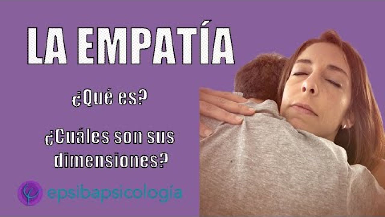 Empatía: ¿Qué es y cuáles son sus dimensiones?