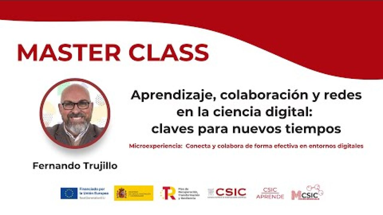 Master Class - Aprendizaje, colaboración y redes en la ciencia digital: claves para nuevos tiempos