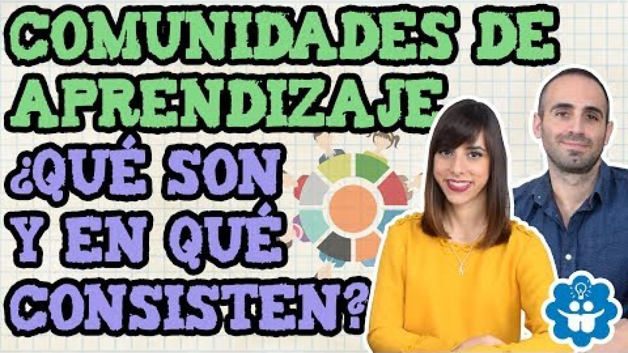 Comunidades de aprendizaje ¿Qué son y en qué consisten?