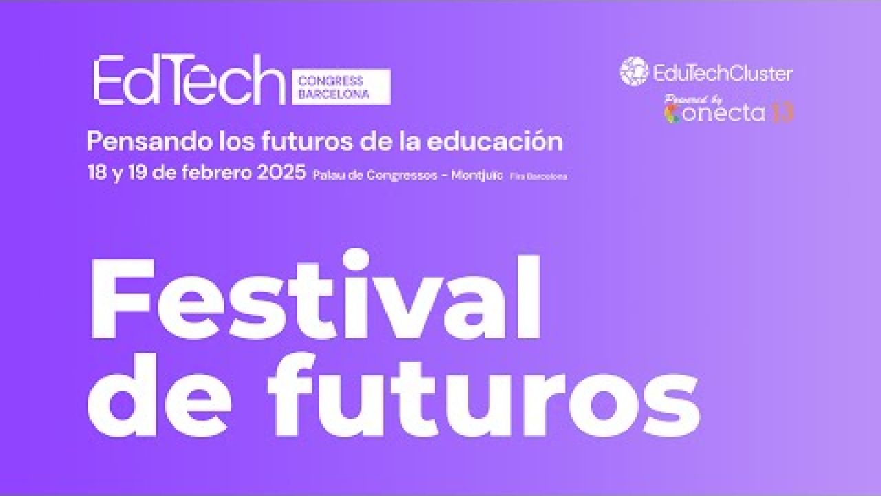Festival de futuros, a cargo de Fernando Trujillo y equipo de Conecta13 - EdTech Congress BCN 2025
