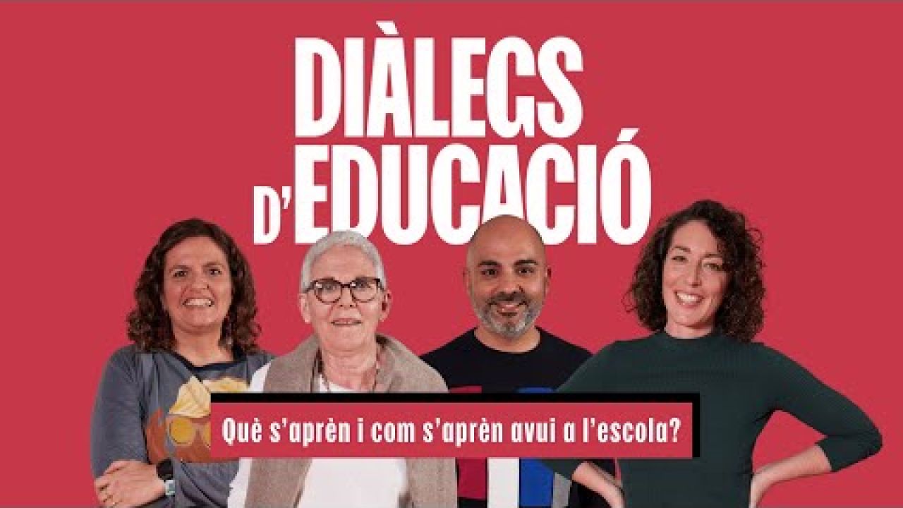 Què s'aprèn i com s'aprèn avui a l'escola? | #DiàlegsEducació