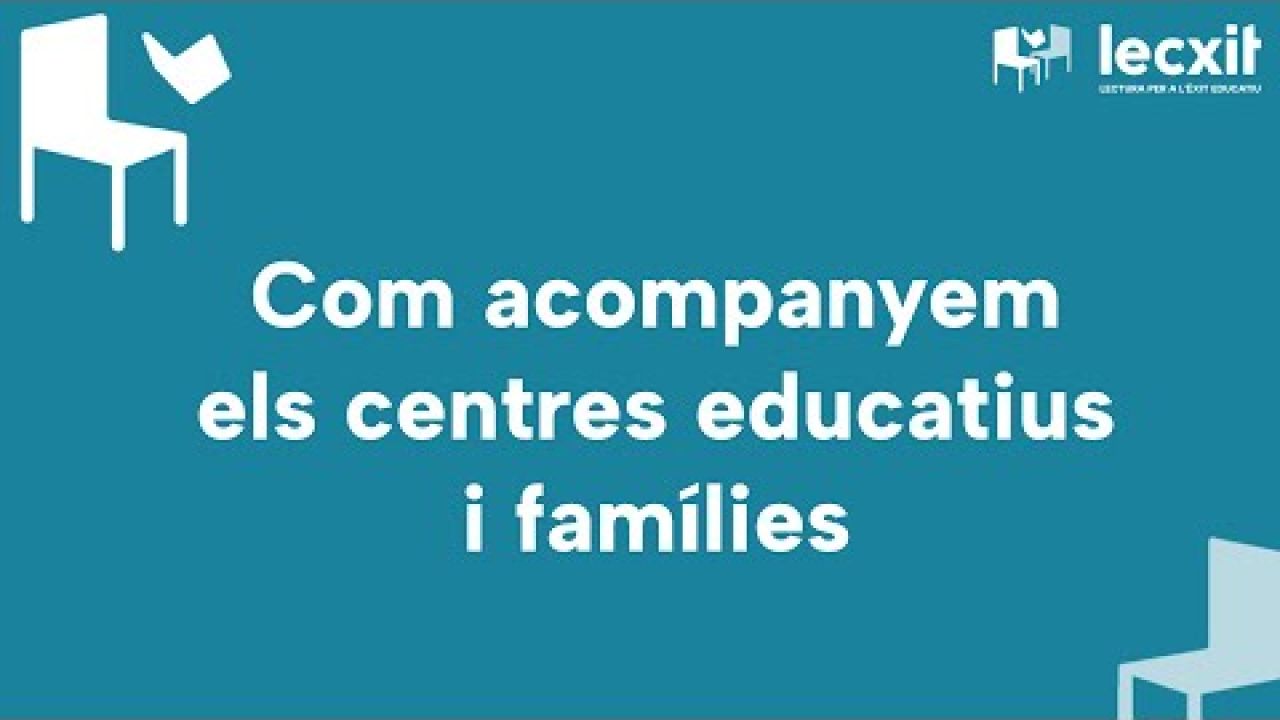 11. Com acompanyem els centres educatius i les famílies - Impulsa el teu espai Lecxit