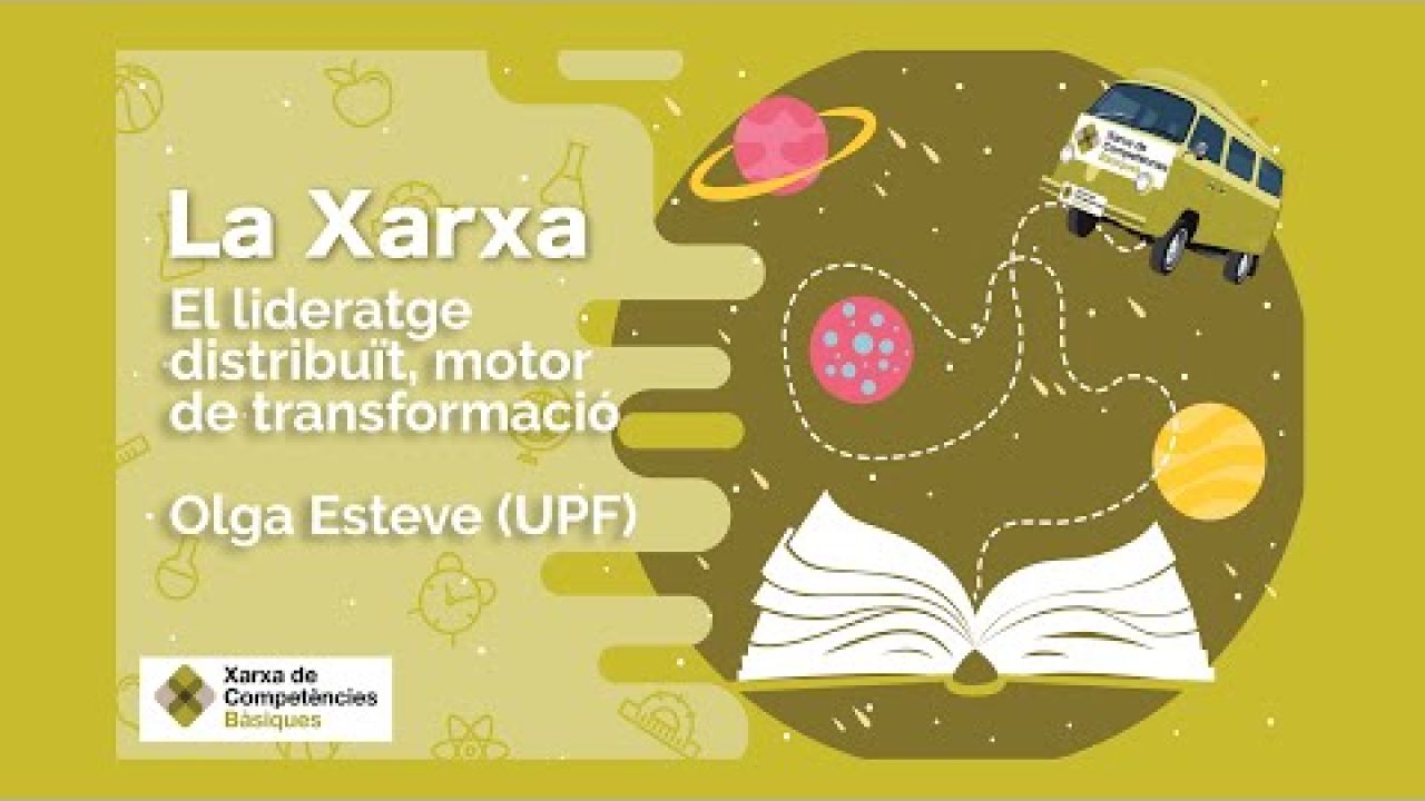 Primera sessió de La Xarxa: El lideratge distribuït, motor de transformació - Olga Esteve (UPF)