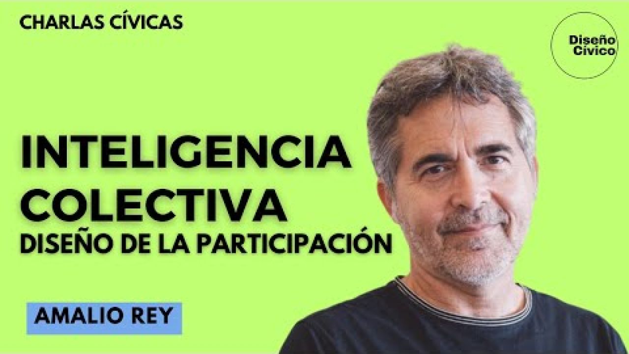 Inteligencia Colectiva y Diseño de la Participación con Amalio Rey